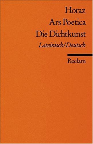 Ars Poetica / Die Dichtkunst: Lat. /Dt