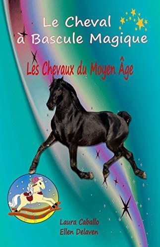 Le Cheval à Bascule Magique: 4 - Les chevaux du Moyen Âge