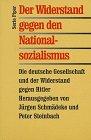 Der Widerstand gegen den Nationalsozialismus. Die deutsche Gesellschaft und der Widerstand gegen Hitler