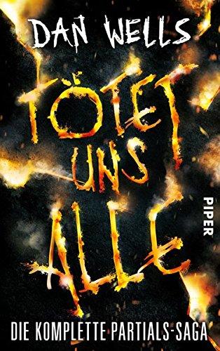 Tötet uns alle: Die komplette Partials-Saga