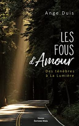 Les fous d'amour: Des ténèbres à la lumière