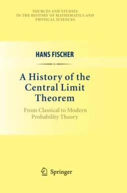 A History of the Central Limit Theorem: From Classical to Modern Probability Theory (Sources and Studies in the History of Mathematics and Physical Sciences)