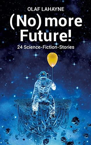 (No) more Future!: 24 Science-Fiction-Stories