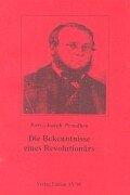 Die Bekenntnisse eines Revolutionärs. Um zur Geschichtsschreibung der Februarrevolution beizutragen