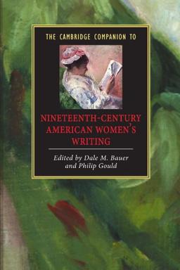 The Cambridge Companion To Nineteenth-Century American Women's Writing (Cambridge Companions to Literature)