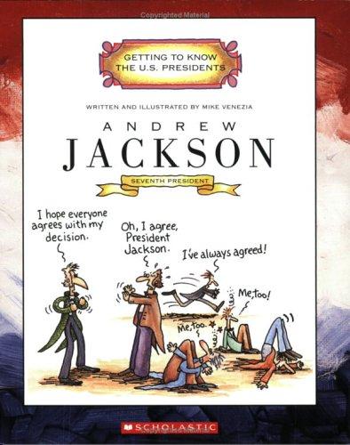 Andrew Jackson: Seventh President 1829-1837 (Getting to Know the US Presidents)