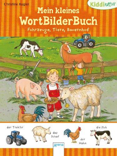 Fahrzeuge, Tiere, Bauernhof: Kiddinatur: Mein kleines WortBilderBuch