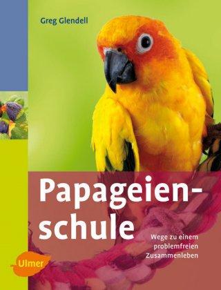 Papageienschule - Wege zu einem problemfreien Zusammenleben