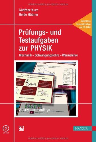 Prüfungs- und Testaufgaben zur PHYSIK: Mechanik - Schwingungslehre - Wärmelehre Interaktive Lernmaterialien zum Selbststudium  für technische ... Mechanik - Schwingungslehre - Wärmelehre