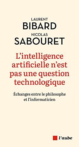 L'intelligence artificielle n'est pas une question technologique : échanges entre le philosophe et l'informaticien