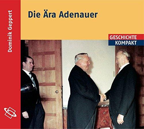 Die Ära Adenauer: Lesefassung des gleichnamigen Buches