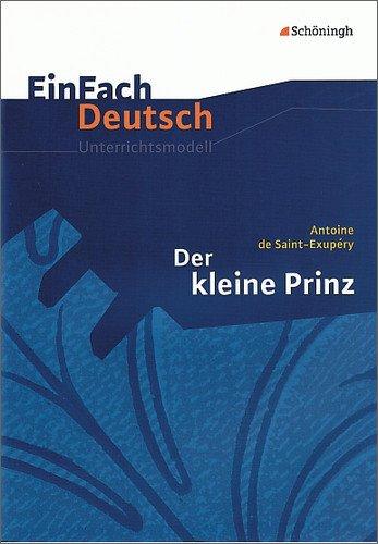 EinFach Deutsch Unterrichtsmodelle: Antoine de Saint-Exupéry: Der kleine Prinz: Klassen 5 - 7