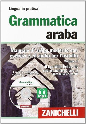 Grammatica araba. Manuale di arabo moderno con esercizi e CD Audio per l'ascolto. Con 2 CD Audio formato MP3: 1