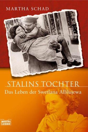 Stalins Tochter. Das Leben der Swetlana Allilujewa