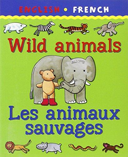 Wild Animals/Les animaux sauvages (Bilingual First Books French)