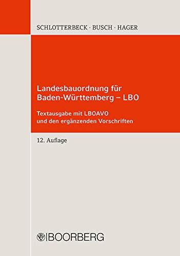 Landesbauordnung für Baden-Württemberg - LBO: mit LBOAVO, LBOVVO, BauPrüfVO, GaVO, FeuVO, EltVO, VkVO, VStättVO, VwV Stellplätze, VwV ... Feuerwehrflächen - Textausgabe mit Einführung