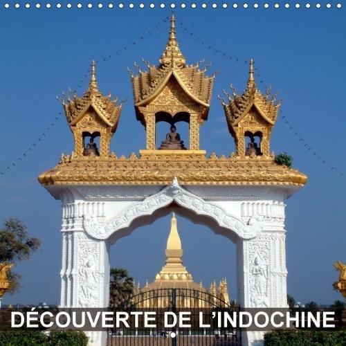 Découverte de l'Indochine (Calendrier mural 2018 300 × 300 mm Square): Cambodge, Laos et Vietnam - la découverte de la diversité de l'Indochine ... [Kalender] [Apr 01, 2017] Blank, Rudolf