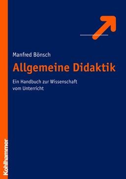 Allgemeine Didaktik. Ein Handbuch zur Wissenschaft vom Unterricht