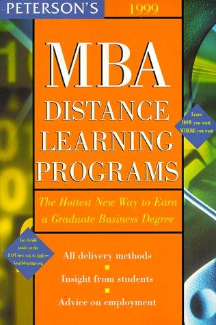 Peterson's 1999 MBA Distance Learning Programs: The Hottest New Yar to Earn a Graduate Business Degree (MBA Distance Learning Programs: The Best New Way to Earn an MBA)