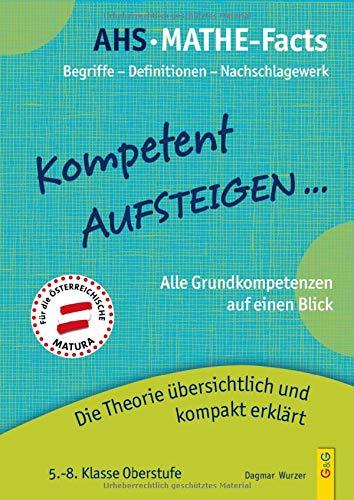 Kompetent Aufsteigen - Mathe-Facts: Die Theorie der Grundkompetenzen übersichtlich und kompakt erklärt