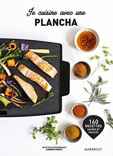 Je cuisine avec une plancha : 160 recettes saines et faciles