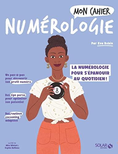 Mon cahier numérologie : la numérologie pour s'épanouir au quotidien !