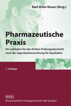 Pharmazeutische Praxis: Ein Leitfaden für den Dritten Prüfungsabschnitt nach der Approbationsordnung für Apotheker