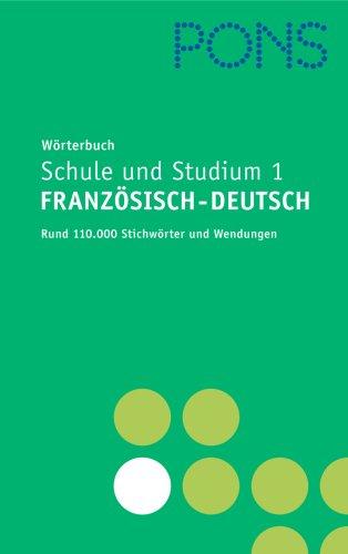 PONS Wörterbuch für Schule und Studium 1/ Französisch-Deutsch. Rund 110.000 Stichwörter und Wendungen