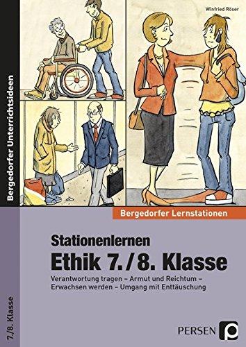 Stationenlernen Ethik 7./8. Klasse: Verantwortung tragen - Armut und Reichtum - Erwachsen werden - Umgang mit Enttäuschung (Bergedorfer® Lernstationen)