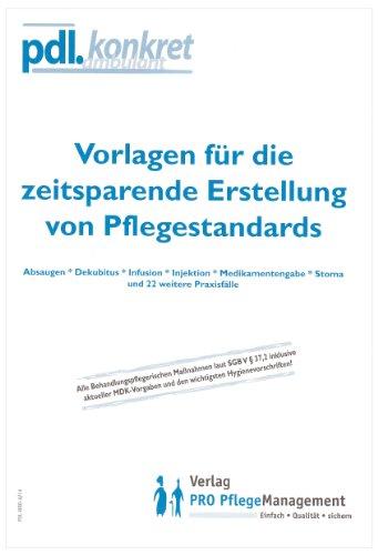 Vorlagen für die Erstellung von Pflegestandards: Absaugen, Dekubitus, Infusion, Injektion, Medikamentengabe, Stoma und 22 weitere Praxisfälle