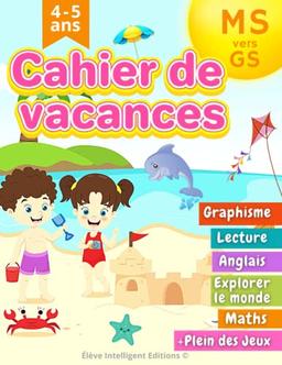 Cahier de Vacances MS vers GS: 100 Activités Simples et Ludiques tels que Graphisme, Écriture, Lecture, Maths avec plein des Jeux pour les Enfants en Maternelle Moyenne Section vers la Grande Section