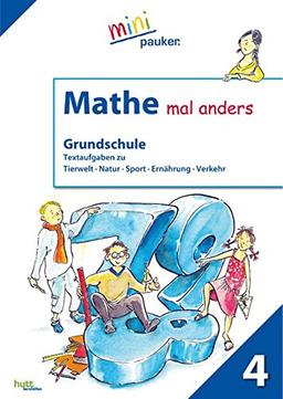 Mathe mal anders, Grundschule Klasse 4: Textaufgaben zu Tierwelt, Natur, Sport, Ernährung, Verkehr (pauker.)