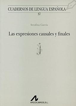 Las expresiones causales y finales (j) (Cuadernos de lengua española, Band 37)