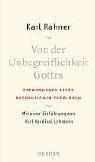 Von der Unbegreiflichkeit Gottes. Erfahrungen eines katholischen Theologen