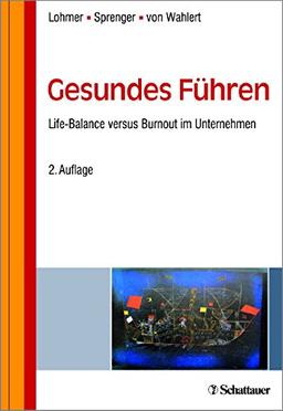 Gesundes Führen: Life-Balance versus Burnout im Unternehmen