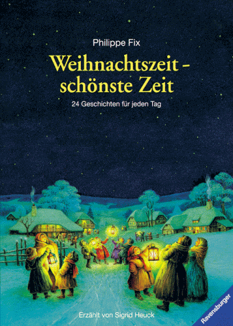 Weihnachtszeit, schönste Zeit. 24 Geschichten für jeden Tag