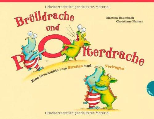 Brülldrache und Polterdrache , Eine Geschichte vom Streiten und Vertragen