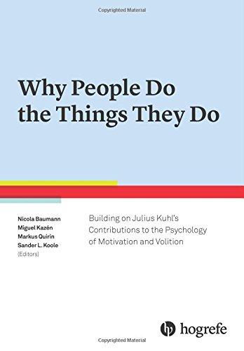 Why People Do the Things They Do: Building on Julius Kuhl's Contribution to Motivation and Volition Psychology