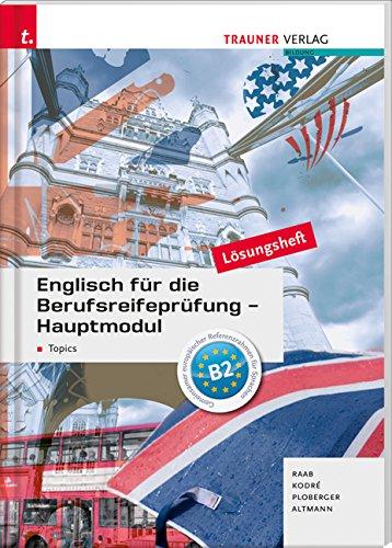 Englisch für die Berufsreifeprüfung - Hauptmodul Topics Lösungsheft