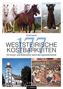 177 Weststeirische Kostbarkeiten: Ein Kunst- und Kulturführer durch die Lipizzanerheimat