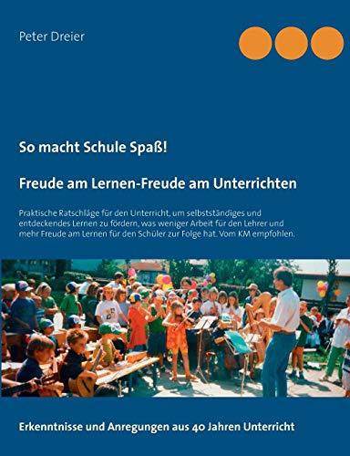 So macht Schule Spaß! Freude am Lernen-Freude am Unterrichten: Praktische Ratschläge für den Unterricht, um selbstständiges und entdeckendes Lernen zu ... den Schüler zur Folge hat. Vom KM empfohlen.