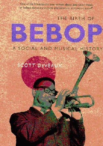 The Birth of Bebop: A Social and Musical History