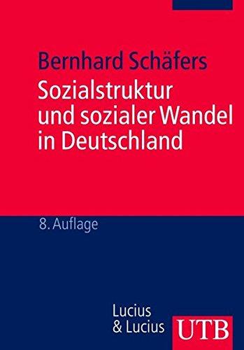 Sozialstruktur und sozialer Wandel in Deutschland: 40 Tabellen, 4 Abbildungen, 2 Übersichten (Uni-Taschenbücher M) (UTB M / Uni-Taschenbücher)