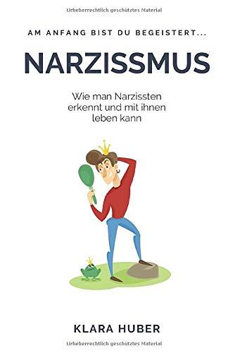 Narzissmus: Wie man Narzissten erkennt und mit ihnen leben kann