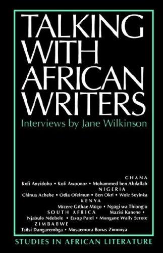 Talking with African Writers: Interviews with African Poets, Playwrights and Novelists (Studies in African Literature)