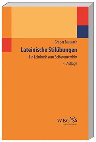 Lateinische Stilübungen: Ein Lehrbuch zum Selbstunterricht