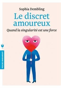 Le discret amoureux : un guide de relation amoureuse pour introverti : le bonheur en toute discrétion