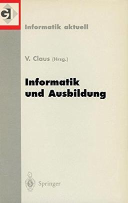 Informatik und Ausbildung: GI-Fachtagung 98 Informatik und Ausbildung Stuttgart, 30. März-1. April 1998 (Informatik aktuell)