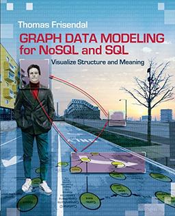 Graph Data Modeling for NoSQL and SQL: Visualize Structure and Meaning