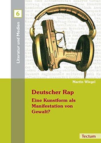 Deutscher Rap - Eine Kunstform als Manifestation von Gewalt? (Literatur und Medien)